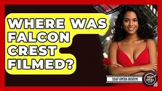 Where Was Falcon Crest Filmed? - Soap Opera Insider