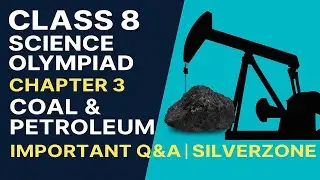 Class 8 Science Olympiad | Chapter 3 Coal and Petroleum | Important Question Answers | 
