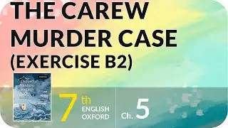 7th Class Oxford Modern English, Ch 5 The Carew murder Case Exercise B2
