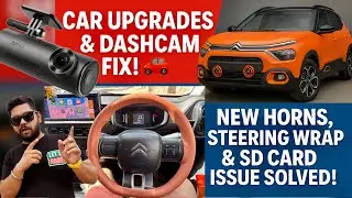 Car Upgrades You Must Try! | Loud Horns, Premium Steering Wrap & Dashcam Fix
