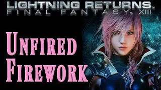 Lightning Returns FFXIII: Unfired Firework (Guide/Walkthrough)