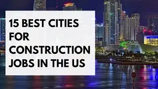 Best Cities For Construction Jobs In The US