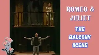 The Balcony Scene: It is the east and Juliet is the sun! | Romeo & Juliet Act 2 Scene 1
