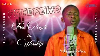 FREEPEWO (FREE PEOPLE IN WORSHIP) Live Session with Benjamin Nzau