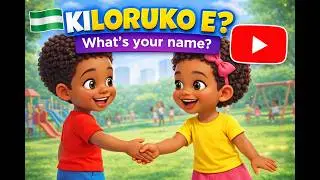 Meet New Friends in Yoruba! 👋 | Learn ‘Kí L’orúkọ Ẹ?’ for Kids