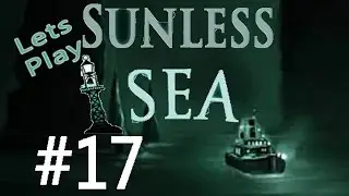 Let's Play Sunless Sea Part 17!: GIANNOTTI HARBOR!