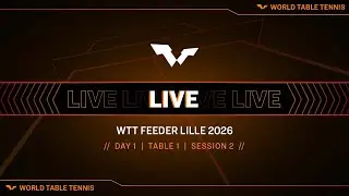 LIVE! | T1 | Day 1 | WTT Feeder Lille 2026 | Session 2