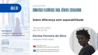 Aula 8 com Denise Ferreira da Silva (New York University): 