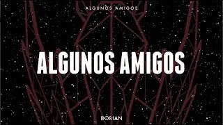 DORIAN - Algunos amigos (Lyric Video)