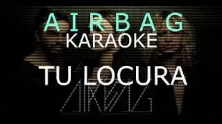 TU LOCURA -  AIRBAG (KARAOKE)
