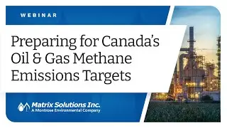 Preparing for Canada&rsquo;s Oil & Gas Methane Emissions Targets