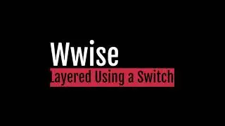 Wwise Music Tutorial Layered Switch