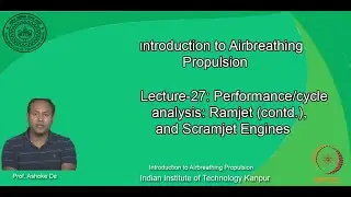noc20-ae13-lec27_Lecture-27: Performance/cycle analysis: Ramjet (contd.), and Scramjet Engines