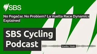 No Pogačar, No Problem? La Vuelta Race Dynamics Explained | SBS Cycling Podcast