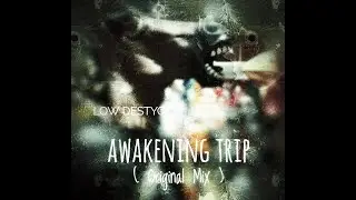 Low Destyo - Awakening Trip (Original Mix)