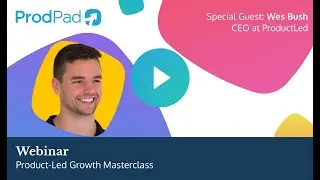 Product-Led Growth Masterclass - Wes Bush