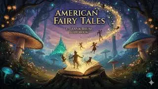 American Fairy Tales by L. Frank Baum (1856 - 1919) | Free Audiobook