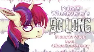 Prince Whateverer's So Long [Soft Rock Cover feat. 4EverfreeBrony]