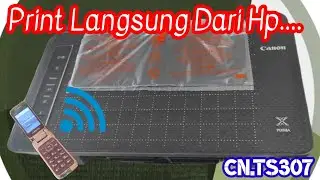 Review & Tutorial Print langsung dari HP semua merek-Canon Ts307 WiFi...Dijamin bisa👍