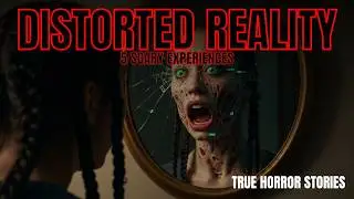 5 DISTURBING TRUE DISTORTED REALITY STORIES | You Won&rsquo;t Believe This