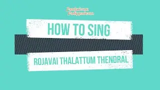 How to sing Rojavai Thalattum (Easily) | Movie songs tutorial | Episode 2