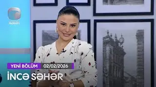 İncə Səhər - 02.02.2026