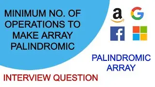 Palindromic Array | Minimum Operations | Interview Question | C++