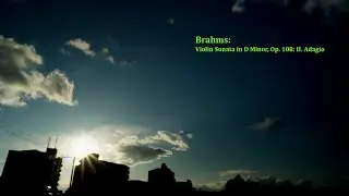 Brahms - Violin Sonata in D Minor, Op. 108: II. Adagio