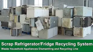 Home Appliances Recycling Plant | Old Refrigerator Shredding & Dismantling