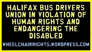 Halifax Bus Drivers Union In violation of human rights of disabled