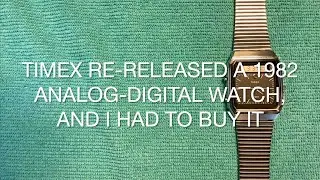Timex Re-Releases a 1982 Analog Digital Watch, so I had to Buy it
