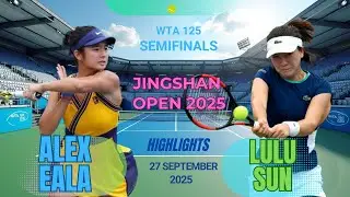 Alex Eala vs. Lulu Sun | Jingshan Open Semifinals 2025 Semi-Full Match Highlights