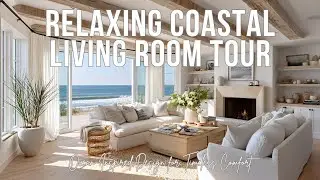 Relaxing Coastal Living Room Tour | Ocean-Inspired Design for Timeless Comfort