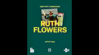 Digital Test Commission: Artists Q&A with Ruth Flowers
