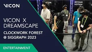 Vicon X Dreamscape Immersive @ SIGGRAPH 2023 : 