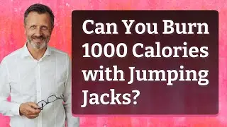Can You Burn 1000 Calories with Jumping Jacks?