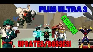 PLUS ULTRA 2- NEW CODES/BOSSES/UPDATE INFO!!!