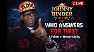 A Failure of Responsibility: Who Answers for This? | Johnny Binder Show LIVE