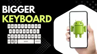 How to Enlarge Your Phone Keyboard (Make Typing Easier Instantly!)