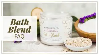 Era Organics Bath Blend FAQ