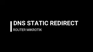 TUTORIAL DNS STATIC (REDIRECT) DI ROUTER MIKROTIK