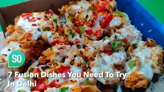 7 Fusion Dishes You Need To Try In Delhi | So Delhi