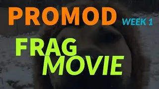 DTreats PROMOD Week 1 Frag Movie