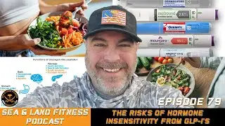 The Risks of Hormone Insensitivity From GLP-1's - Sea & Land Fitness Podcast - Episode 79