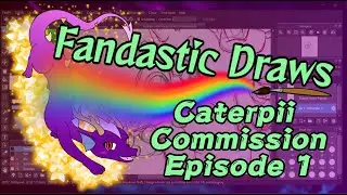 Fandastic Draws: Caterpie Commission Episode 1