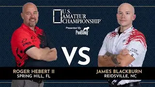 James Blackburn VS Roger Hebert II - 2025 SEMIFINAL - U.S. Amateur Championship