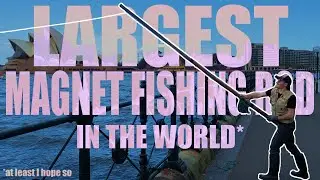 Building the Largest Magnet Fishing Rod in the World