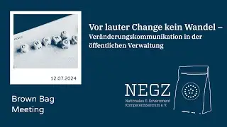 Vor lauter Change kein Wandel - Ver&auml;nderungskommunikation | NEGZ Brown Bag Meeting vom 12.07.24