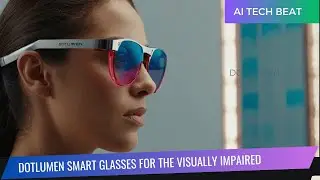 Dotlumen Smart Glasses Revolutionizing Navigation for the Visually Impaired