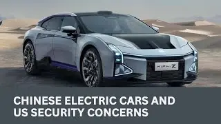 Driving into Controversy | Chinese Electric Cars | and | US Security Concerns